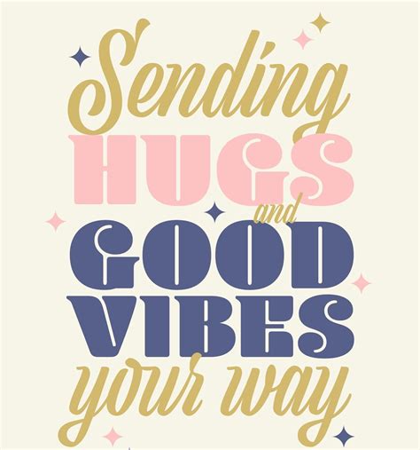 Sending Hugs And Good Vibes Have An Amazing Friday Good Vibes Quotes Positive Vibes Quotes