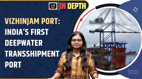 Vizhinjam Port Indias First Deepwater Transshipment Port Indepth
