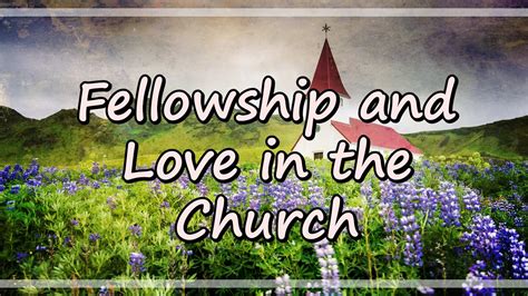 Fellowship And Love In The Church Youtube
