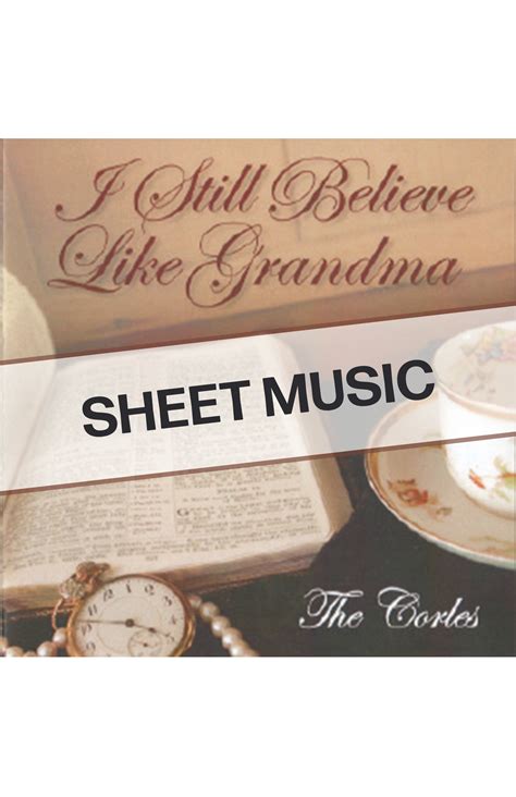 Enjoy our parody, and don't forget to subscribe to our channel. I Still Believe Like Grandma - Sheet Music