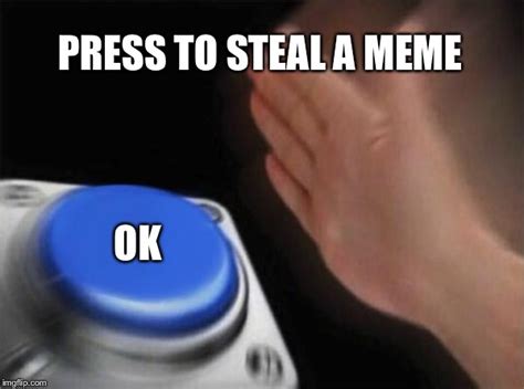Blank Nut Button Meme Imgflip