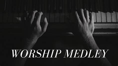 Worship Medley Instrumental Piano Youtube