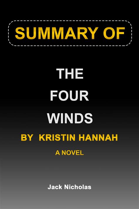 Summary Of The Four Winds By Kristin Hannah A Novel By Jack Nicholas Goodreads