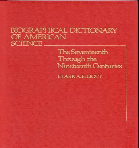 Biographical Dictionary Of American Science The Seventeenth Through