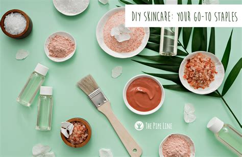 the pipe line diy skincare your go to staples