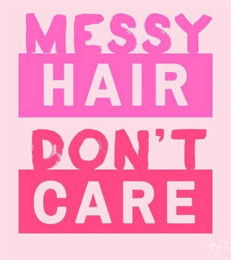 messy hair well i don t care messy hairstyles justice quotes cute wallpapers quotes