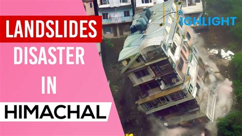 Landslides Disaster In Himachal Pradesh Highlight Youtube