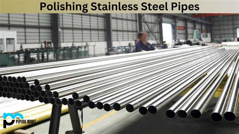 Polishing Stainless Steel Pipes A Step By Step Guide