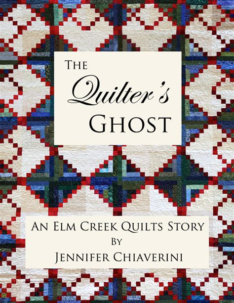 The Quilters Ghost An Elm Creek Quilts Story Jennifer Chiaverini
