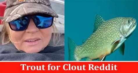 Trout For Clout Reddit How The Lady Original Video Leaked Is She Dead
