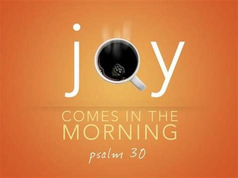 At Least Part Of That Joy Must Be Coffee Joy In The Morning Morning
