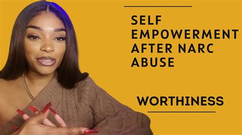 Self Empowerment After Narc Abuse Unworthiness Youtube