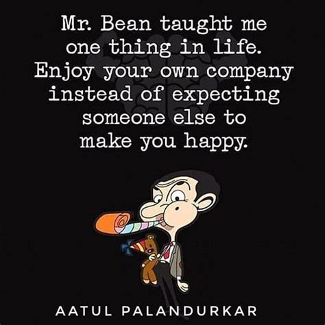 Mr Bean Taught Me One Thing In Life Mrbean Mrbeanquotes
