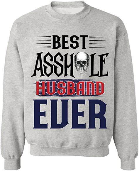 Gamilan Best Asshole Husband Ever Sweatshirtts Clothing Shoes And Jewelry