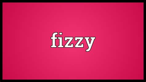 Fizzy Meaning Youtube