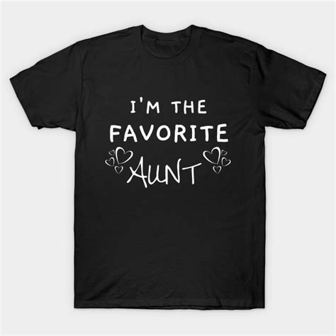 i m the favorite aunt funny auntie birthday t favorite aunt t shirt teepublic