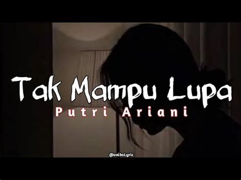 Tak Mampu Lupa Putri Ariani Lyric Music Youtube