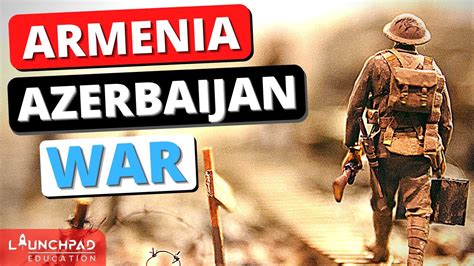 Armenia Azerbaijan War And Peace Deal Upsc Youtube