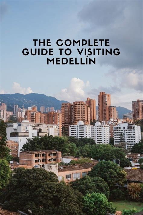 The Complete Guide To Visiting Medellín Trip To Colombia Colombia