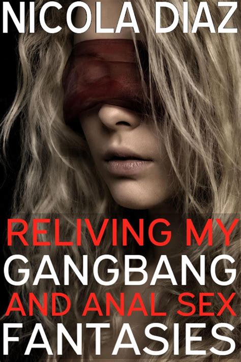Reliving My Gangbang And Anal Sex Fantasies Ebook By Nicola Diaz Epub Book Rakuten Kobo Canada