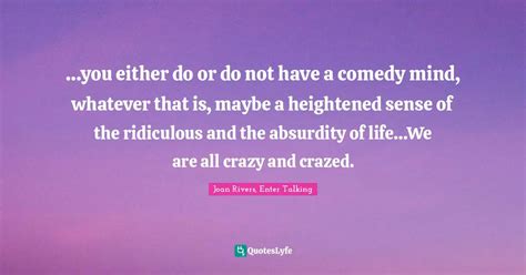 …you either do or do not have a comedy mind whatever that is maybe quote by joan rivers