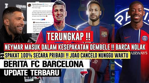 TERUNGKAPNeymar Masuk Kesepakatan Dembele Barca Nolak Cancelo