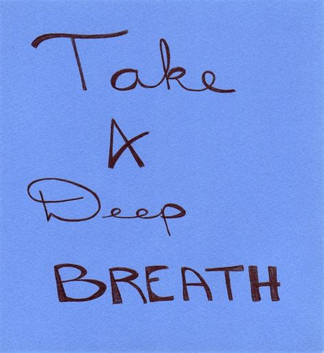 Take A Deep Breath Quotes. QuotesGram