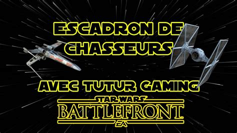 Star Wars Battlefront Escadron De Chasseurs Avec Tutur Gaming Youtube