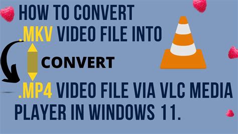 How To Convert Mkv Video File Into Mp4 Video File Via Vlc Media