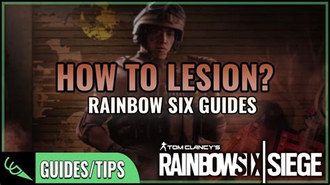 How To Lesion Detailed R6s Guides Rainbow Six Siege Youtube