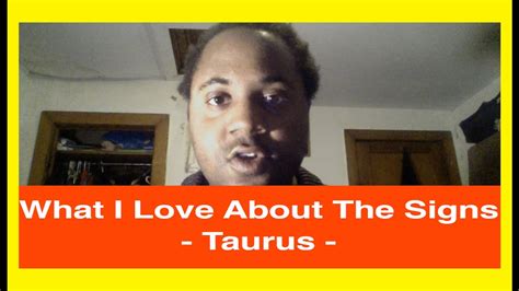 What I Love About The 12 Zodiac Signs Taurus Man And Taurus Woman Youtube
