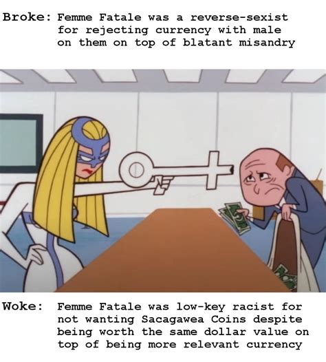 broke vs woke on femme fatale the powerpuff girls know your meme