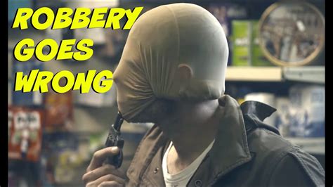 When Armed Robbery Goes Wrong Youtube