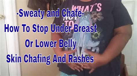 Sweaty And Chafe How To Stop Under Breast Or Lower Belly Skin Chafing