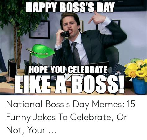 Happy Bosss Day Hope You Celebrate Hkeaboss National Bosss Day Memes