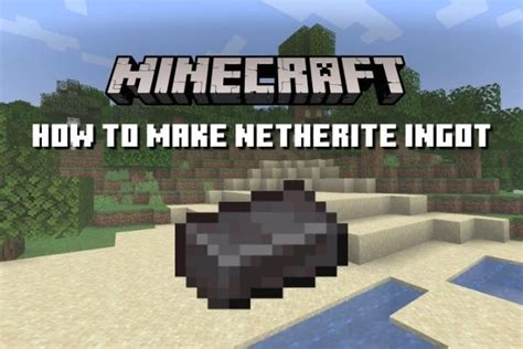 How To Make Netherite Ingot In Minecraft 2023 Guide Beebom