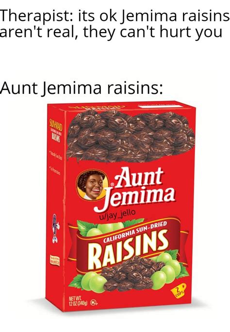 Those Dammed Raisins Rmemes