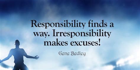 Responsibility Quotes By Gene Bedley Responsibility Quotes Image