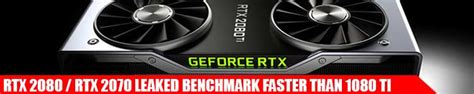 Leaked Geforce Rtx 2070 Rtx 2080 Benchmark Faster Than Gtx 1080 Ti