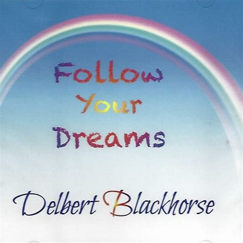 Follow Your Dreams Delbert Blackhorse Native Rainbows