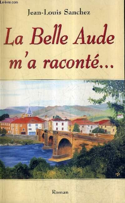 La Belle Aude M A Raconte Roman By Sanchez Jean Louis Bon Couverture Souple 1998 Le Livre