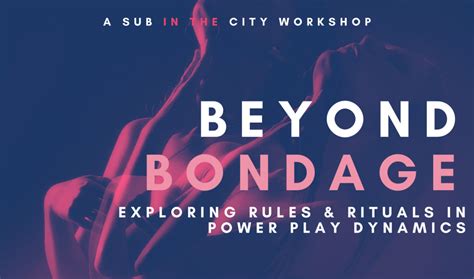 Beyond Bondage Exploring Rules Rituals In Power Play Dynamics Sub