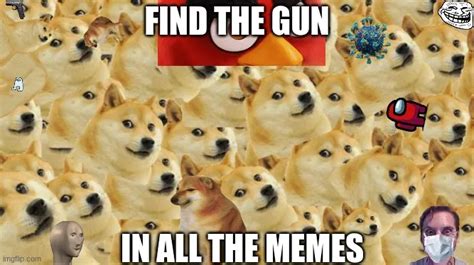 Find The Gun In All The Memes Meme Piñata Farms The Best Meme