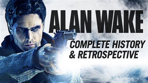 Alan Wake A Complete History And Retrospective Youtube