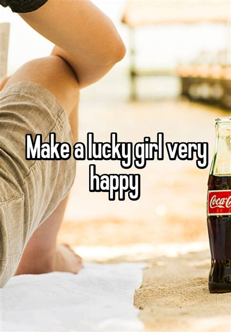 Make A Lucky Girl Very Happy