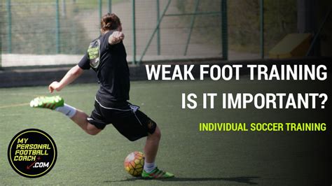 Weak Foot Soccer Training Is It Important My Personal Football Coach
