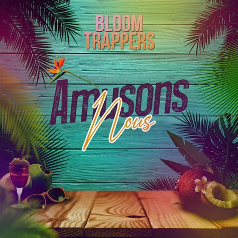 Amusons Nous Single Par Bloom Trappers Spotify
