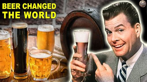 Times In History Beer Changed The World Youtube