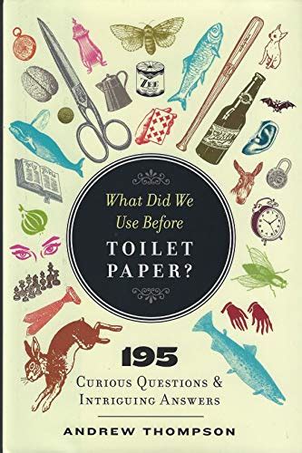 WHAT DID WE USE BEFORE TOILET PAPER Thompson Andrew Books Amazon Ca