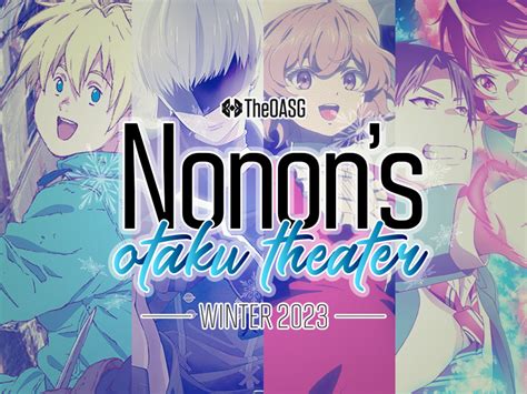 nonon s otaku theater winter anime 2022 week 3 by theoasg anime blog tracker abt